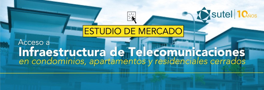 Estudio de mercado “Acceso a infraestructura de telecomunicaciones en condominios apartamentos y residenciales cerrados”