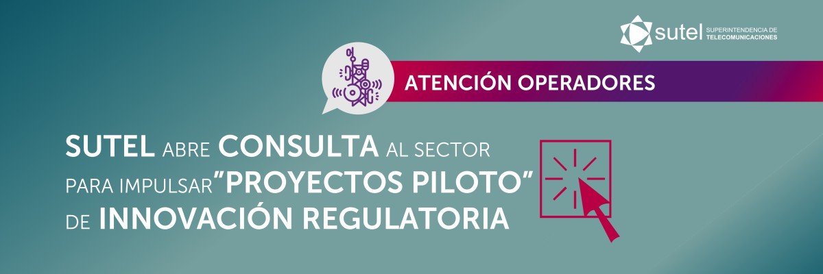 Banner SUTEL abre consulta al sector para impulsar proyectos piloto de innovación regulatoria en telecomunicaciones
