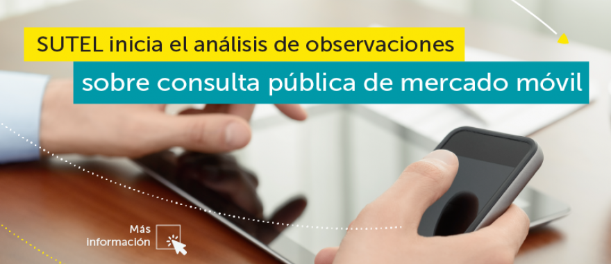 SUTEL inicia el análisis de observaciones sobre consulta pública de mercado móvil SUTEL inicia el análisis de observaciones sobre consulta pública de mercado móvil
