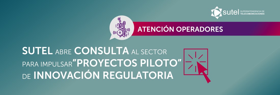 SUTEL abre consulta al sector para impulsar proyectos piloto de innovación regulatoria en telecomunicaciones